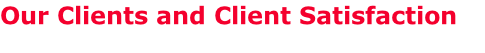 Our Clients and Client Satisfaction
 
